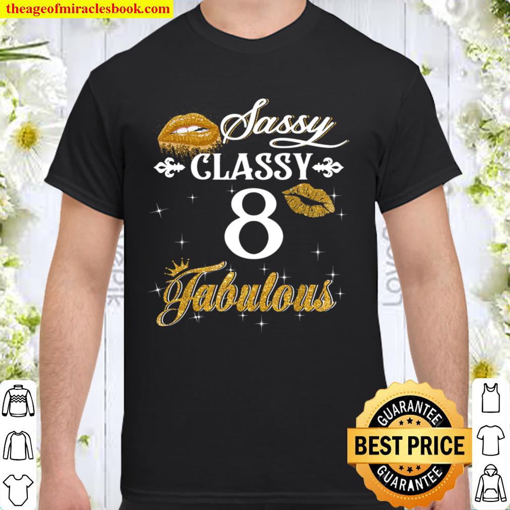 Sassy Classy 8 Fabulous gold gliter limited Shirt, Hoodie, Long Sleeved, SweatShirt