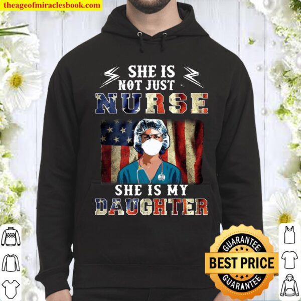 She Is Not Just A Nurse She Is My Daughter Hoodie