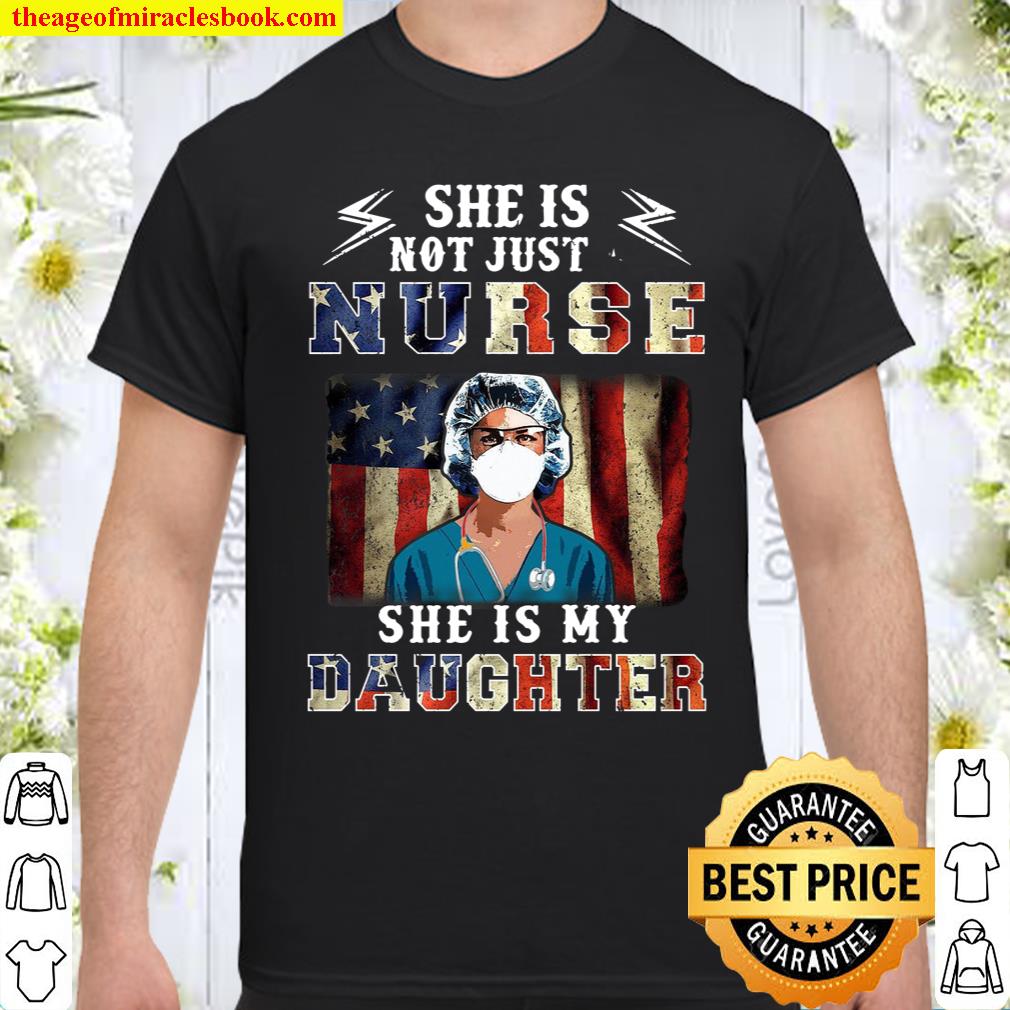 She Is Not Just A Nurse She Is My Daughter Shirt, hoodie, tank top, sweater