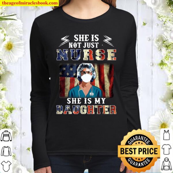 She Is Not Just A Nurse She Is My Daughter Women Long Sleeved