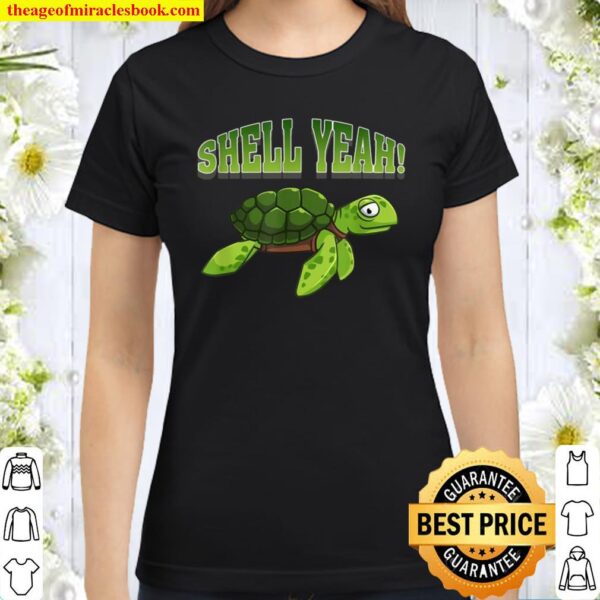 Shell Yeah Save The Turtles Earth Day Underwater Swim Sea Classic Women T-Shirt