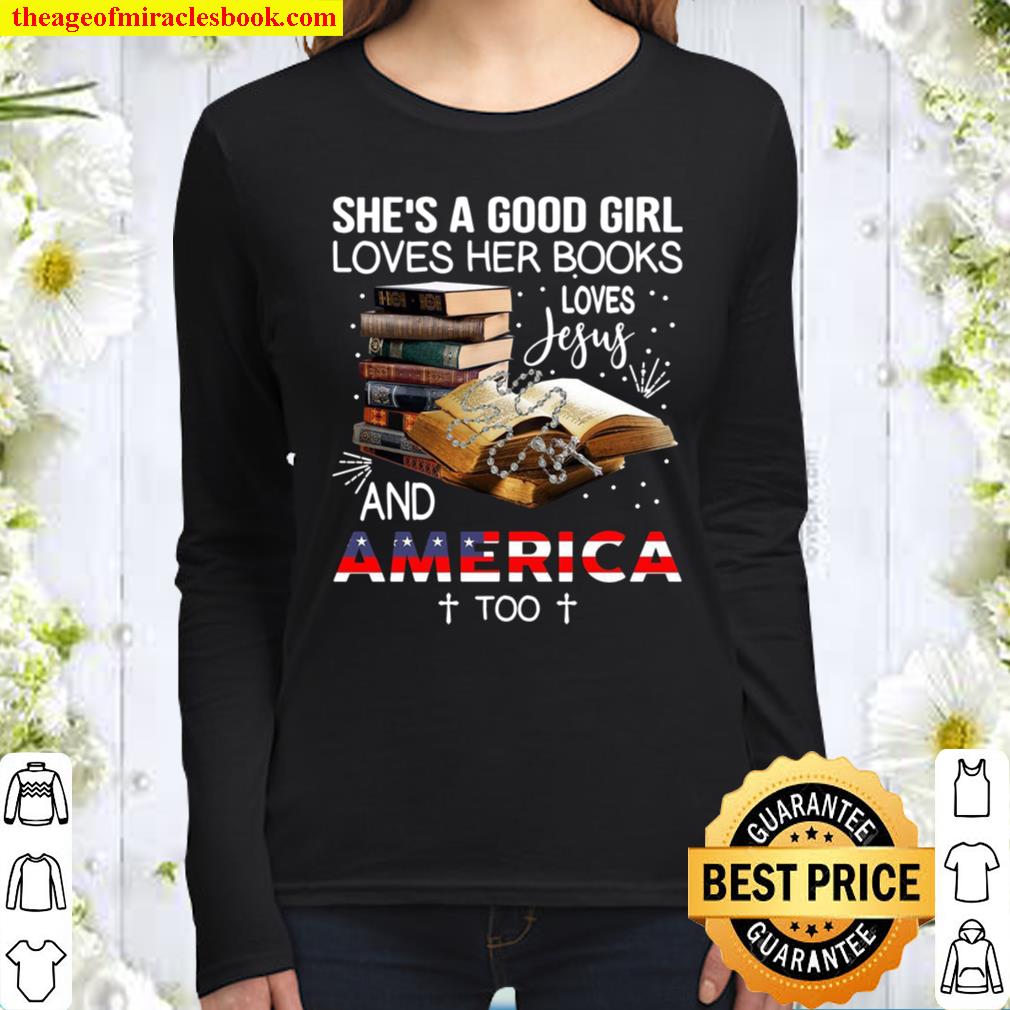 She’s A Good Girl Loves Her Books Loves Jesus And America Too Women Long Sleeved