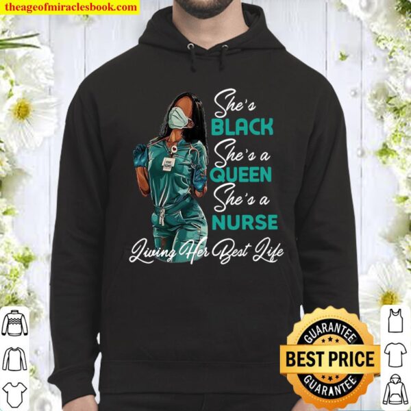 She’s Black She’s A Queen She’s A Nurse Living Her Best Life Hoodie