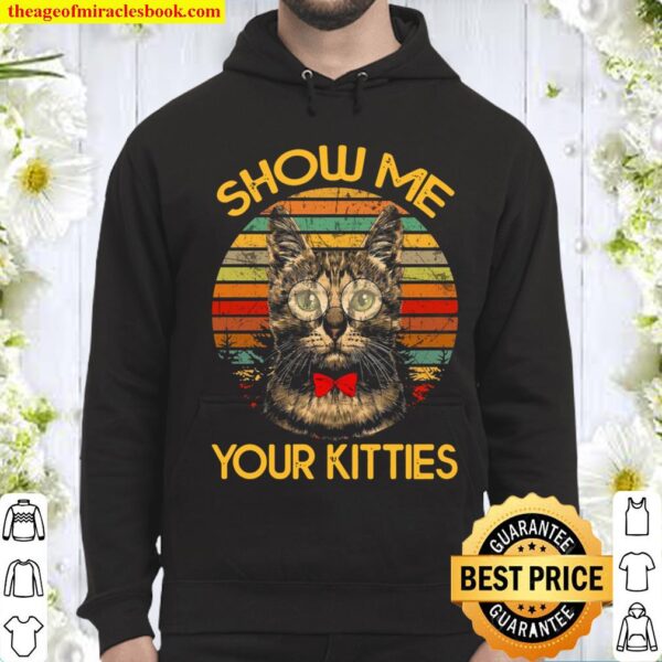 Show Me Your Kitties Hoodie
