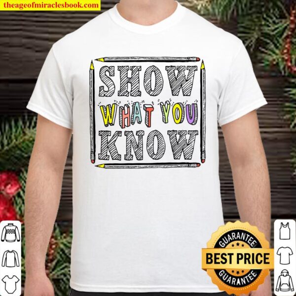 Show What You Know Shirt