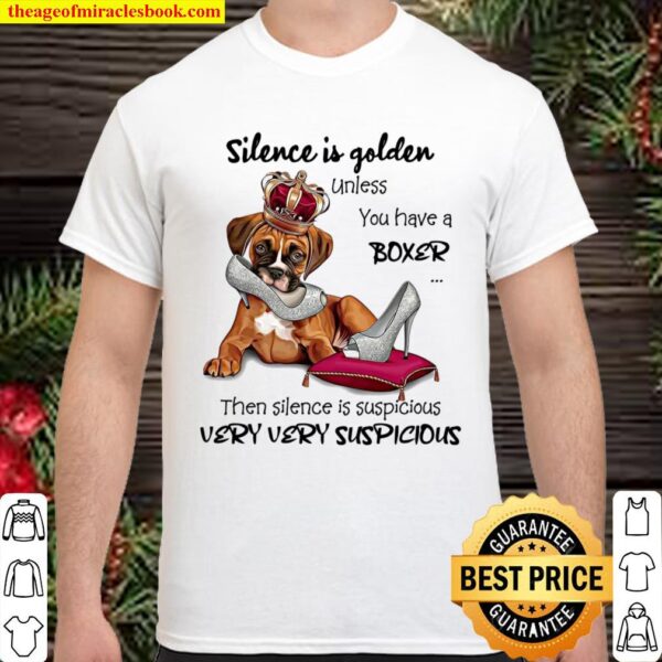 Silence Is Golden Unless You Have A Boxer Then Silence Is Suspicious V Shirt