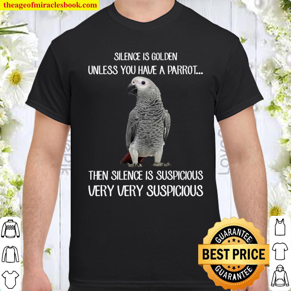 Silence Is Golden Unless You Have A Parrot Shirt, hoodie, tank top, sweater