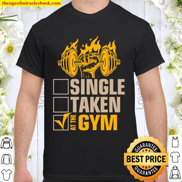 Single Taken At The Gym Shirt