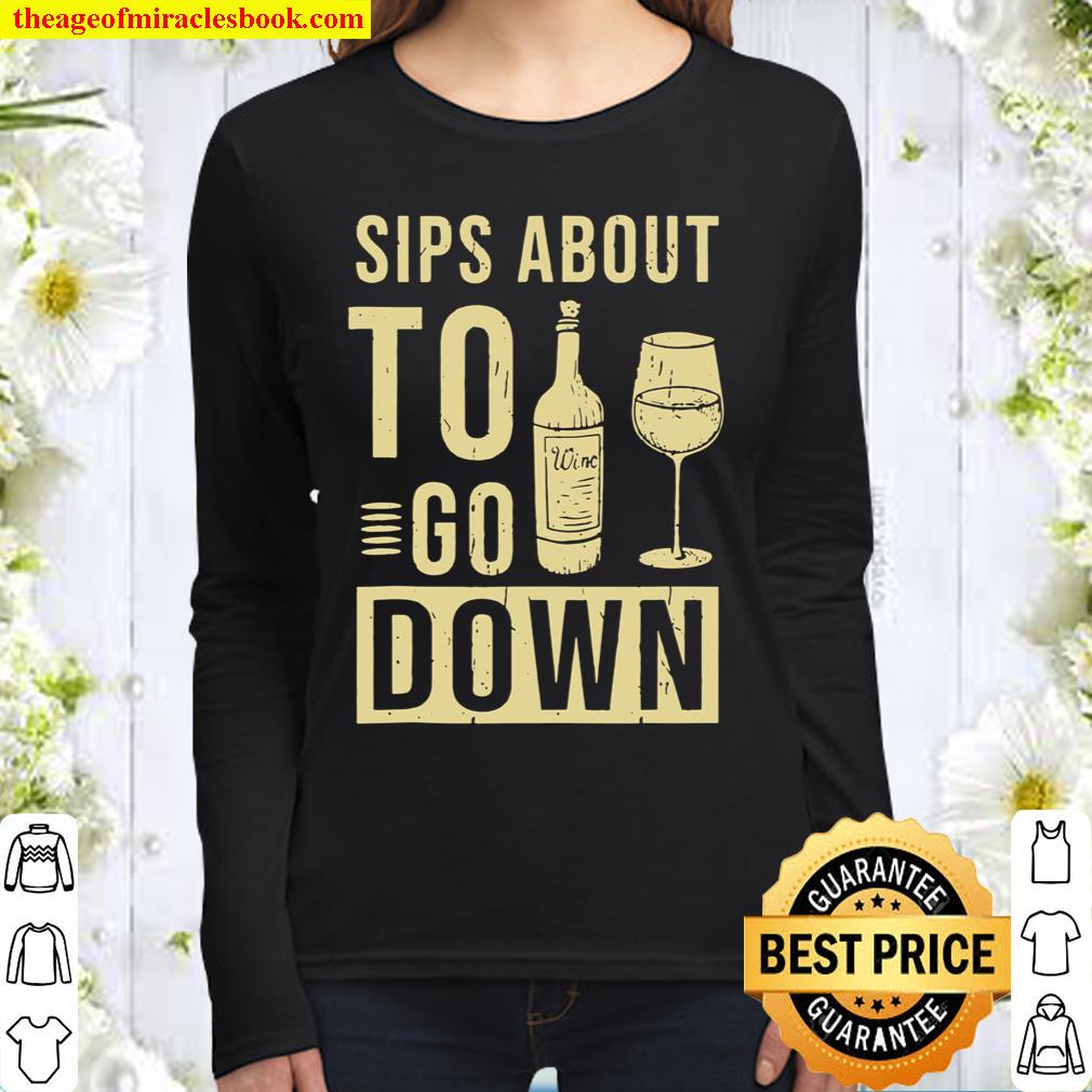 Sips About To Go Down Wine Drinking Women Long Sleeved