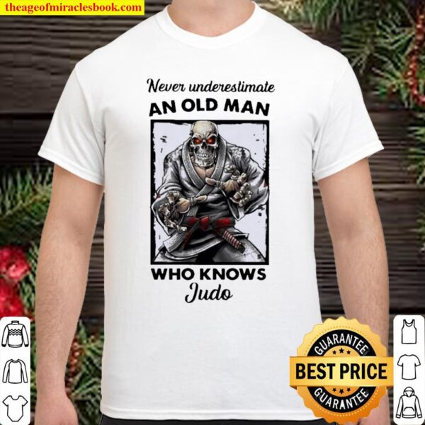 Skull Never underestimate an old man who knows Judo Shirt