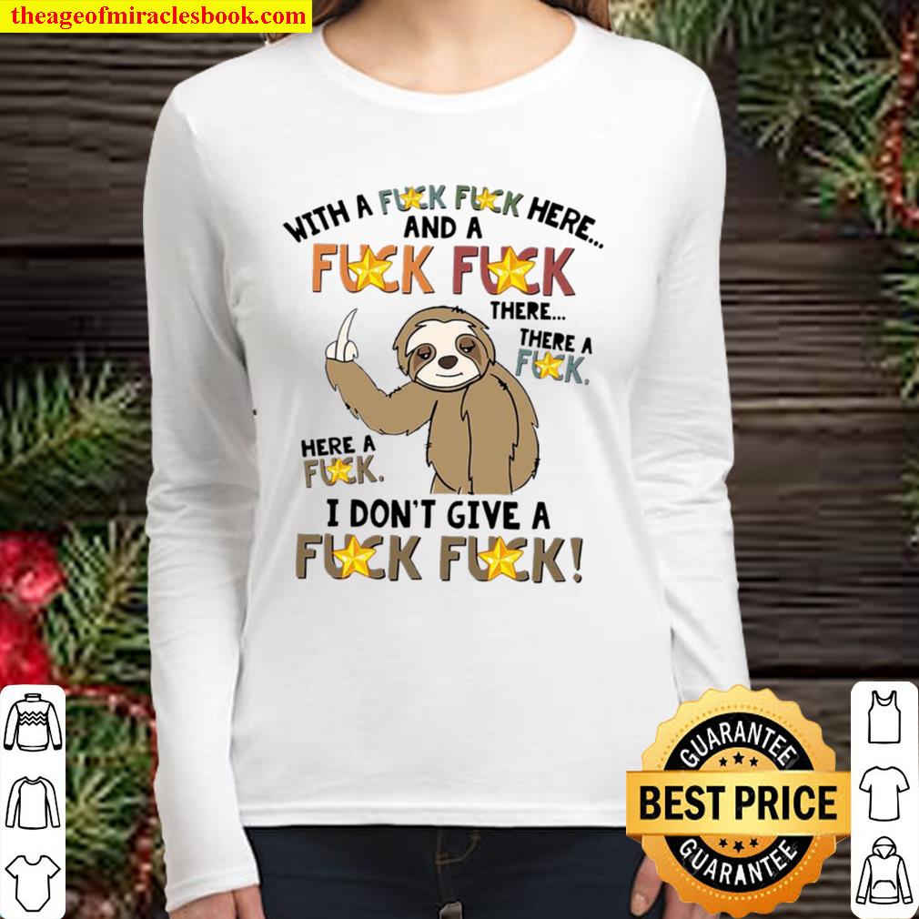 Sloth Fucking With A Fuck Fuck Here And A Fuck There A Fuck Here A Fuc Women Long Sleeved