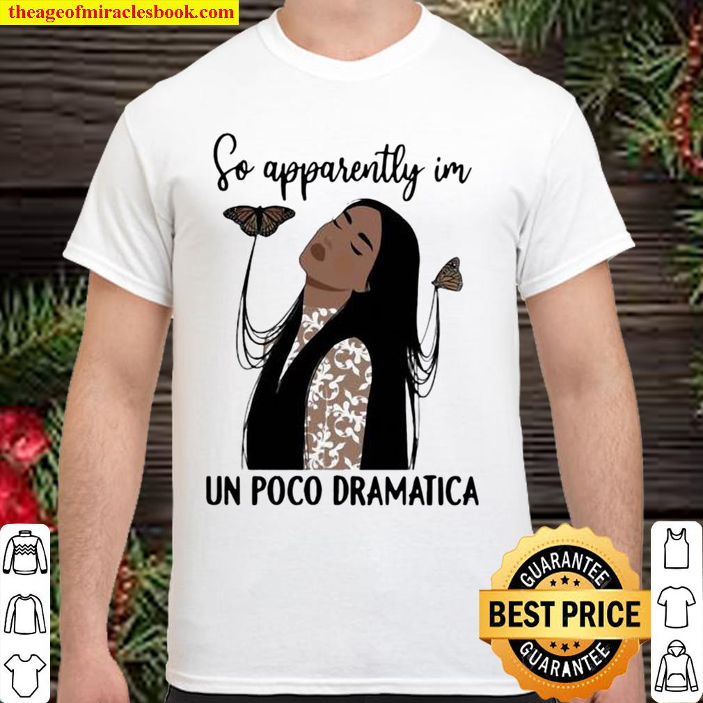 So apparently im poco dramatica butterfly limited Shirt, Hoodie, Long Sleeved, SweatShirt