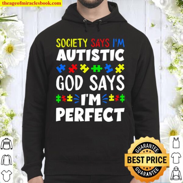 Society Says I’m Autistic God Says I’m Perfect Hoodie