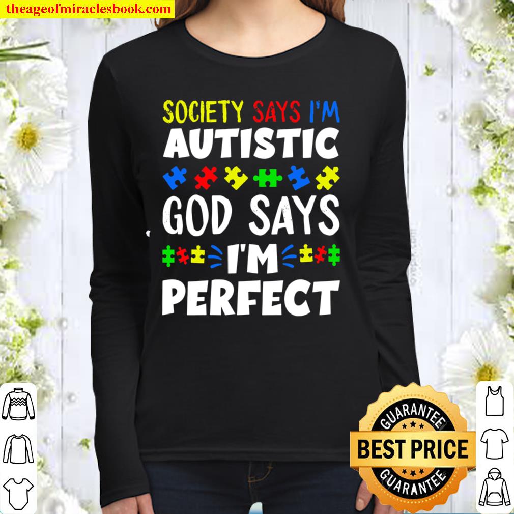 Society Says I’m Autistic God Says I’m Perfect Women Long Sleeved