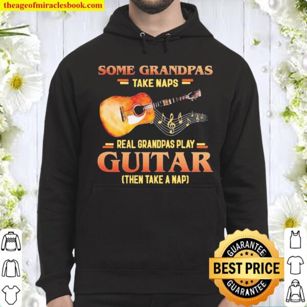 Some Grandpas Take Naps Real Grandpas Play Guitar Then Take A Nap Hoodie
