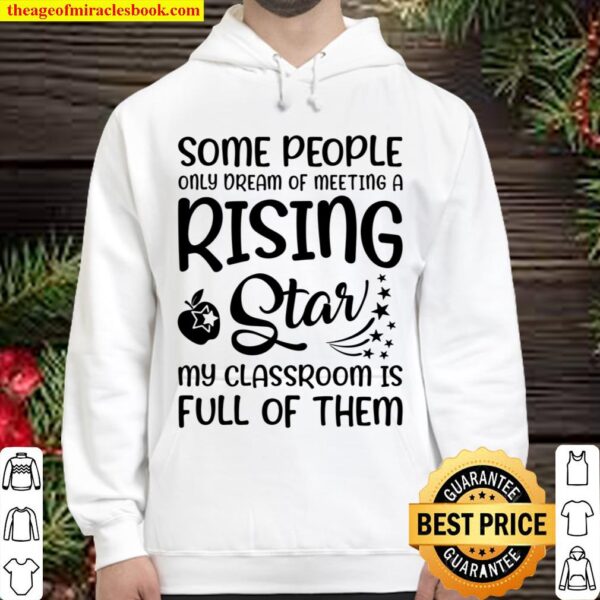 Some People Only Dream Of Meeting A Rising Star My Classroom Is Full O Hoodie