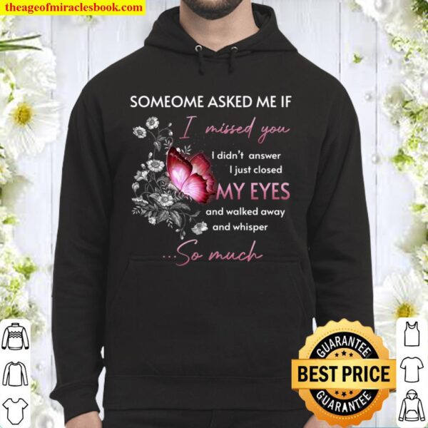 Someone Asked Me If I Missed You I Didn’t Answer I Just Closed My Eyes Hoodie