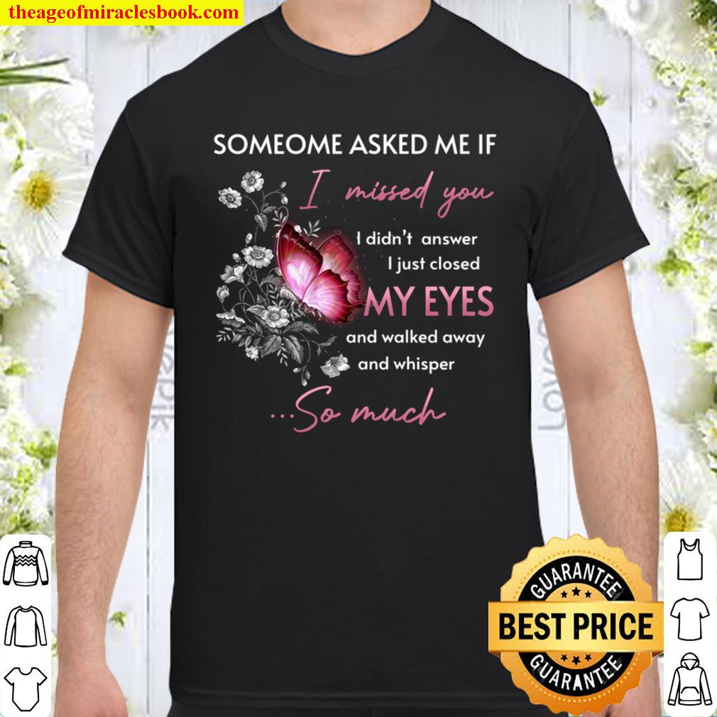 Someone asked me  i miss you i don’t answer shirt, hoodie, tank top, sweater
