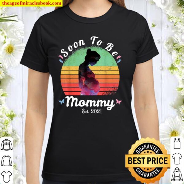 Soon To Be Mommy 2021 Mothers Day Pregnancy Announcement Classic Women T-Shirt