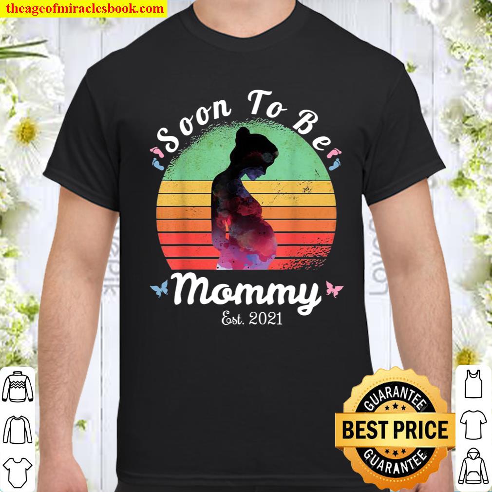Soon To Be Mommy 2021 Mothers Day Pregnancy Announcement Shirt, hoodie, tank top, sweater