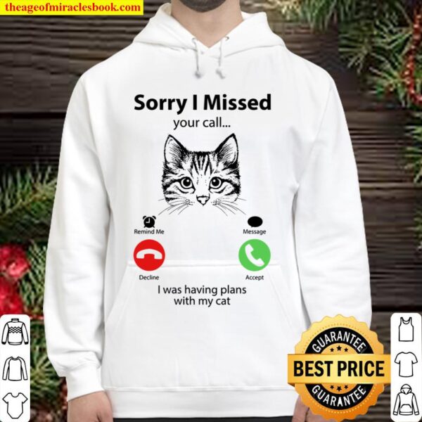 Sorry I Missed Your Call I Was Having Plans With My Cat Hoodie