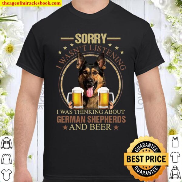 Sorry I Wasn’t Listening I Was Thinking About German Shepherds And Bee Shirt