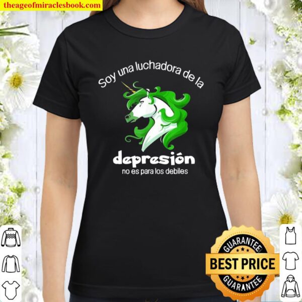 Soy una luchadora de la depresión con unicornio Classic Women T-Shirt