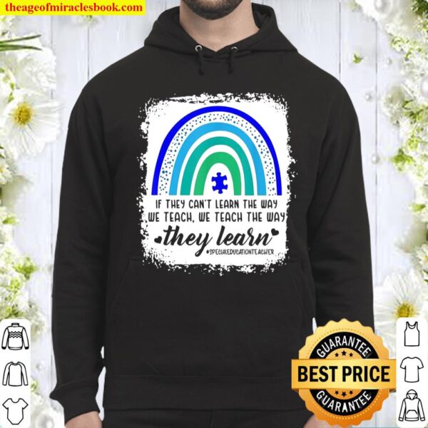 Sped Teacher If they can’t learn the way we teach autism Hoodie