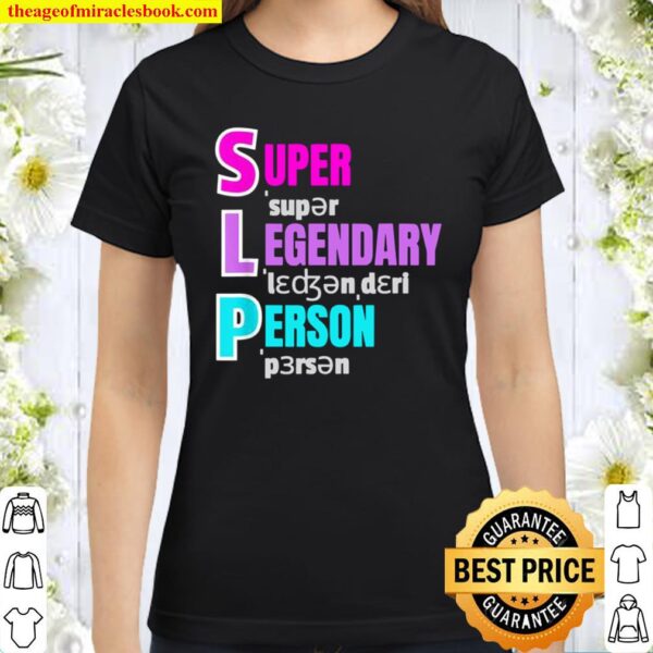 Speech Language Pathologist Super Legendary Person SLP Classic Women T-Shirt