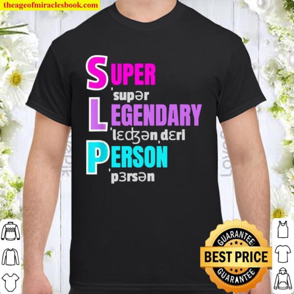 Speech Language Pathologist Super Legendary Person SLP Shirt