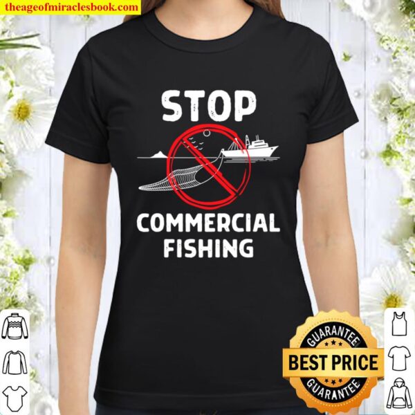 Stop Commercial Fishing Incidental Bycatch Save The Ocean Classic Women T-Shirt