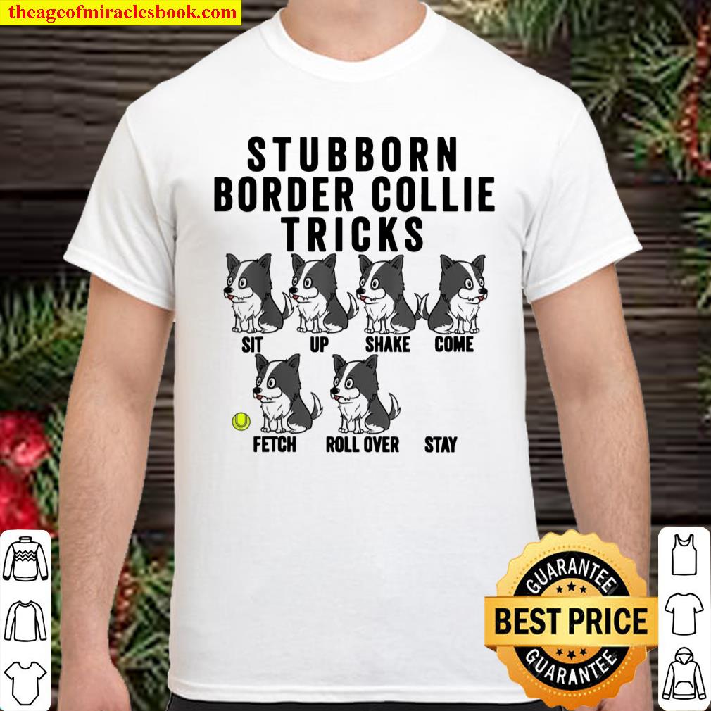 Stubborn Border Collie Tricks Hund Shirt, hoodie, tank top, sweater
