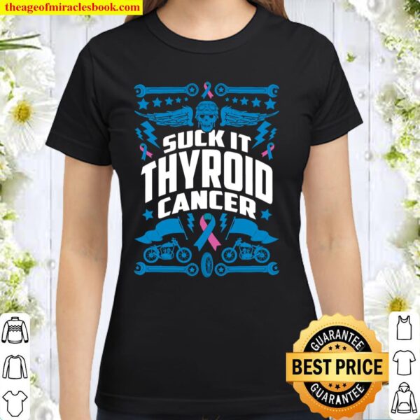 Suck It Thyroid Cancer Motorcyle Classic Women T-Shirt