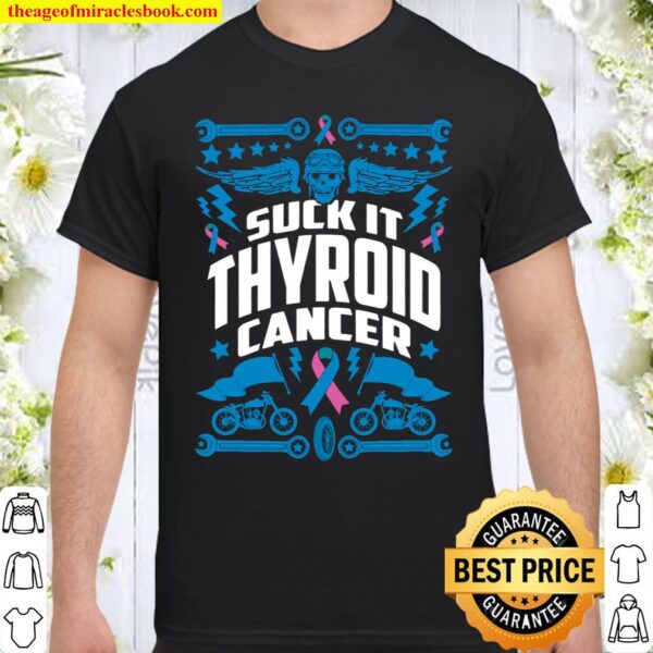 Suck It Thyroid Cancer Motorcyle Shirt