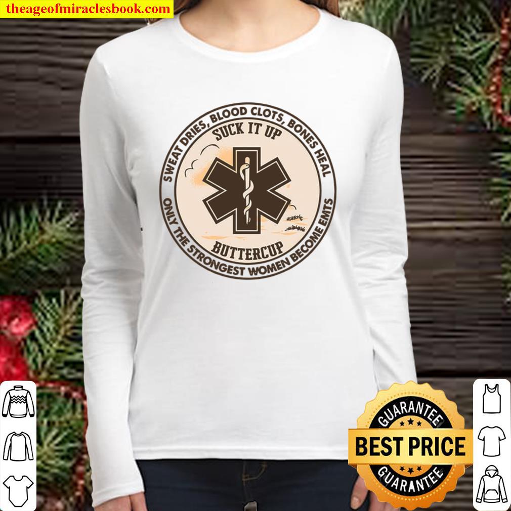 Suck it up buttercup sweat dries blood clots bones heal only the stron Women Long Sleeved