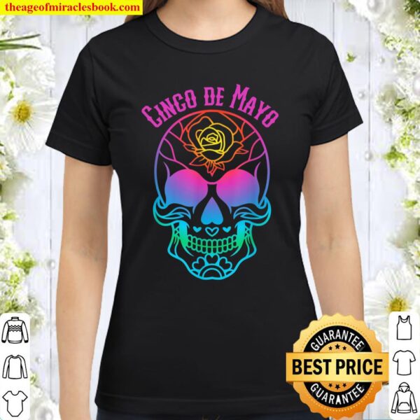 Sugar Skull Cinco de Mayo Colorful Skull Classic Women T-Shirt