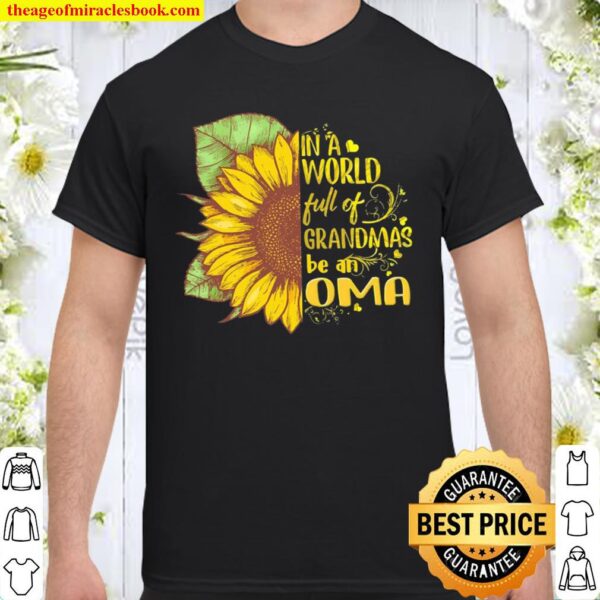 Sunflower In A World Full Of Grandmas Be An Oma Shirt