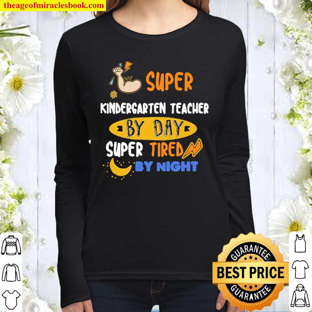 Super Kindergarten Teacher By Day Super Tired By Night Women Long Sleeved