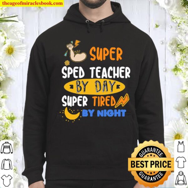 Super SPED Teacher By Day Super Tired By Night Hoodie