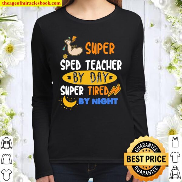 Super SPED Teacher By Day Super Tired By Night Women Long Sleeved