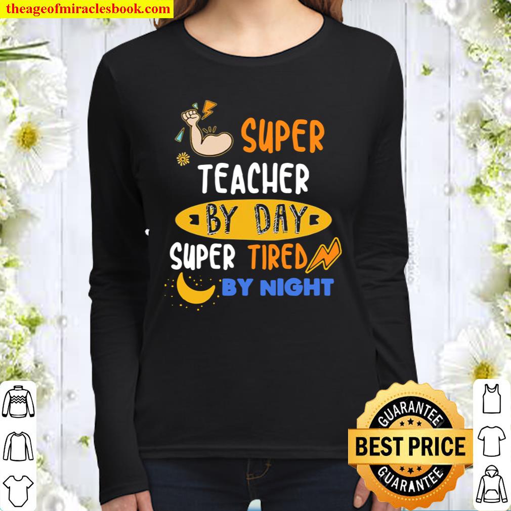 Super Teacher By Day Super Tired By Night Women Long Sleeved
