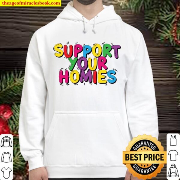 Support your homies Hoodie