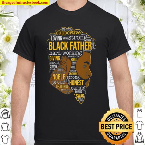 Supportive loving swag strong black father hard-working Shirt