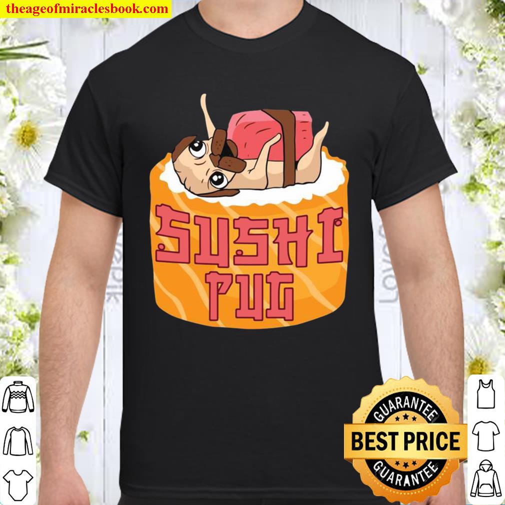 Sushi Pug Pub Puppy 2021 Shirt, Hoodie, Long Sleeved, SweatShirt