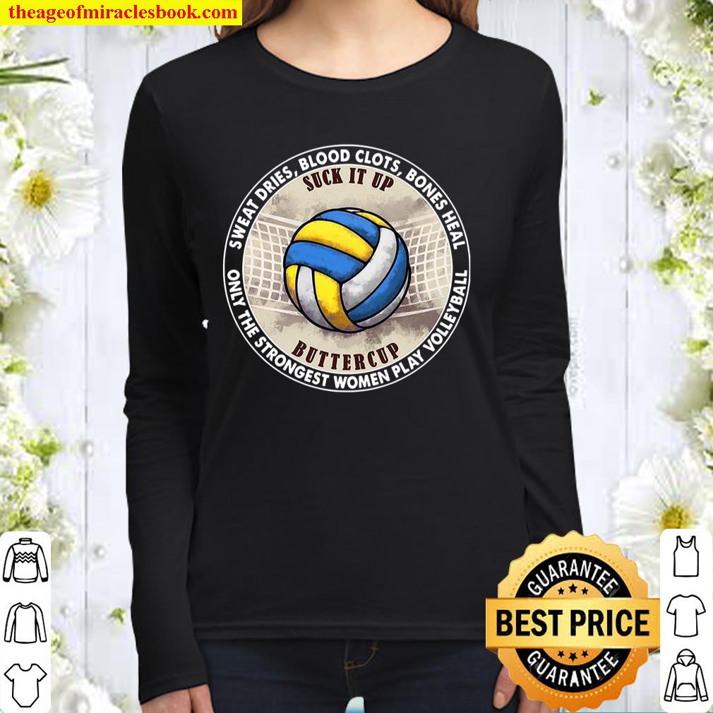 Sweat Dries Blood Clots Bones Heal Only The Strongest Women Play Volle Women Long Sleeved