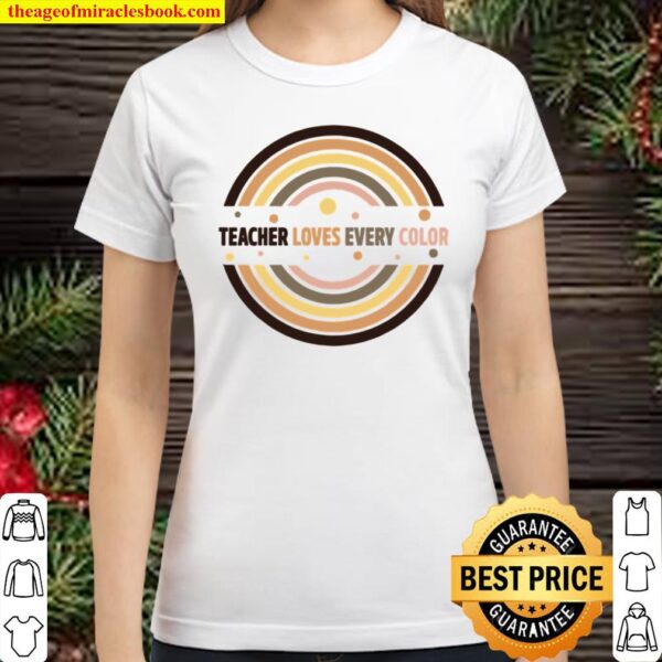 Teacher Loves Every Color Classic Women T-Shirt