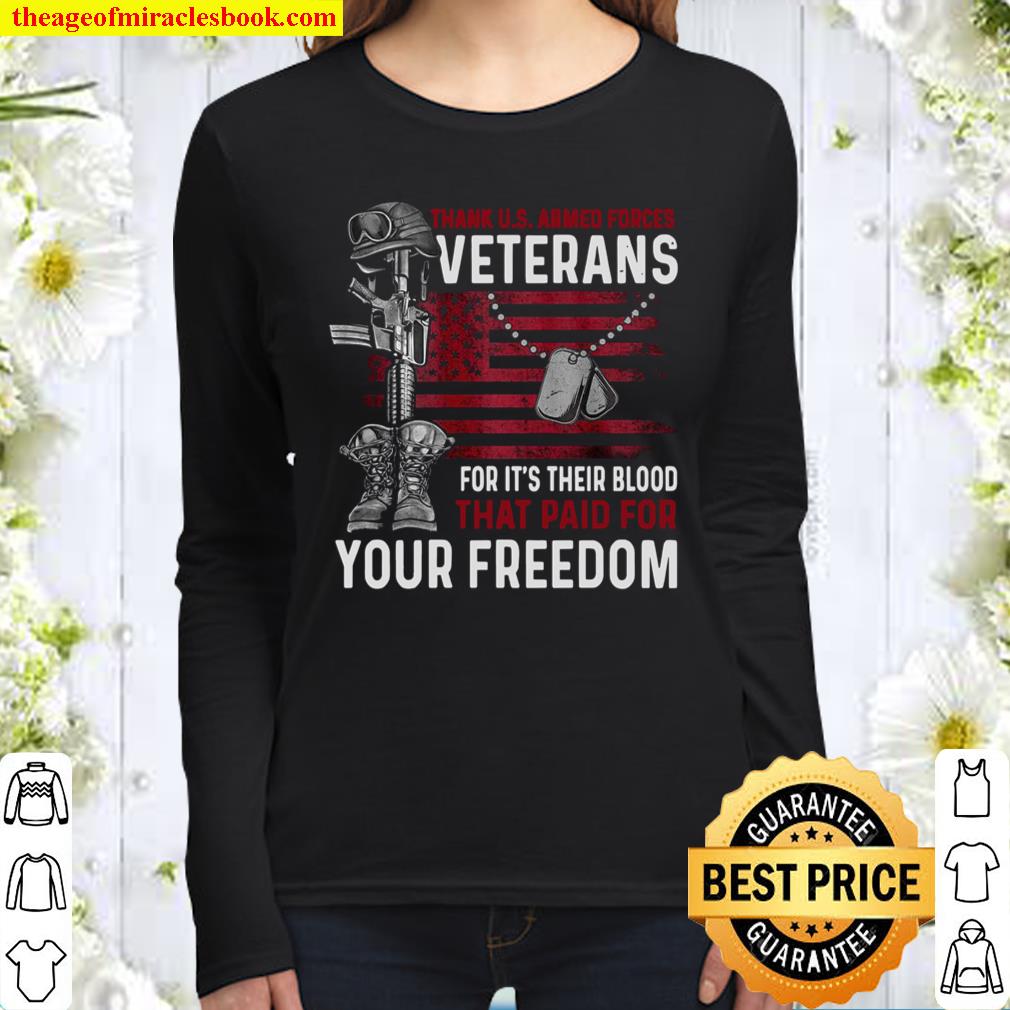 Thank U.S Armed Forces Veterans For It’s Their Blood That Paid For You Women Long Sleeved