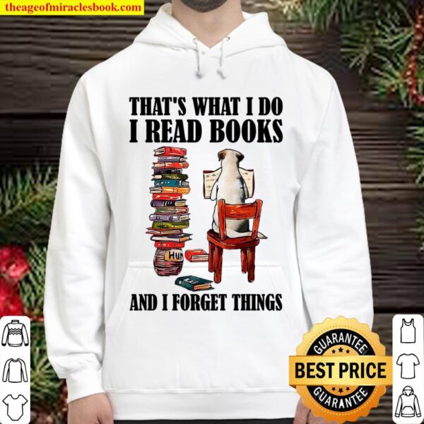 That’s What I Do I Read Book And I Forget Things Hoodie