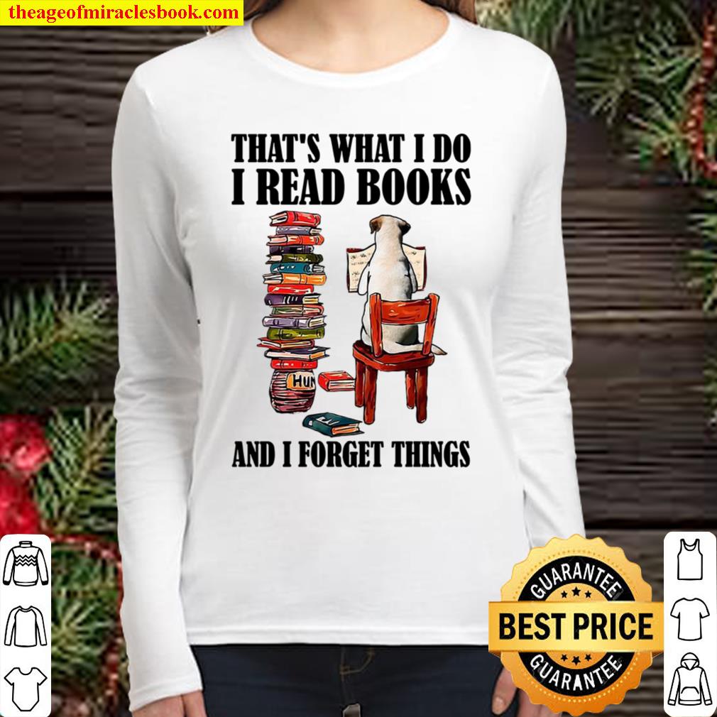 That’s What I Do I Read Book And I Forget Things Women Long Sleeved