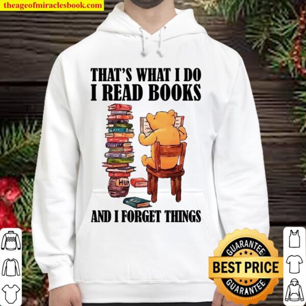 That’s What I Do I Read Books And Forget Things Hoodie